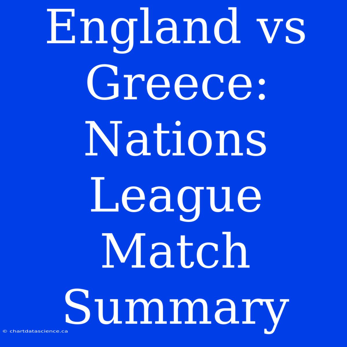 England Vs Greece: Nations League Match Summary