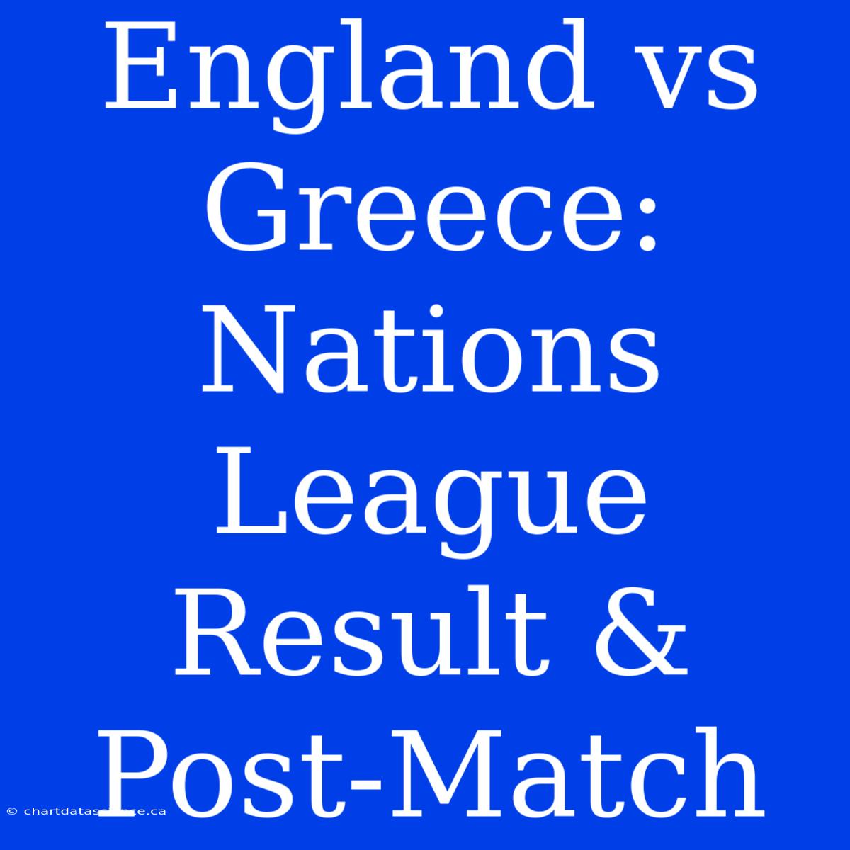 England Vs Greece: Nations League Result & Post-Match