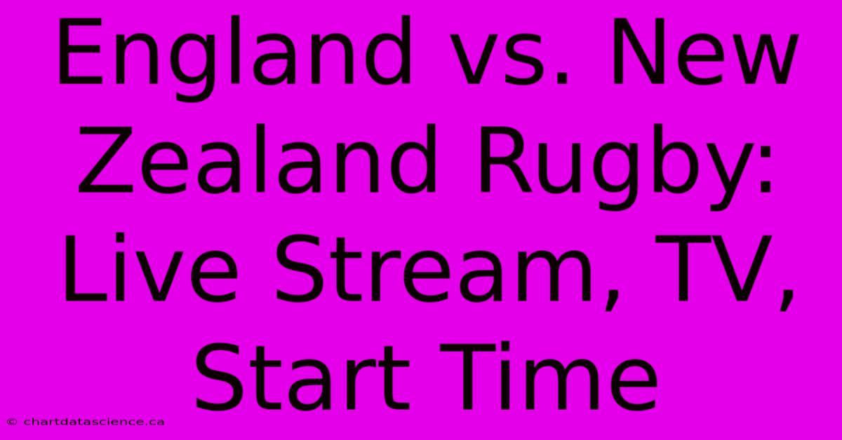 England Vs. New Zealand Rugby: Live Stream, TV, Start Time