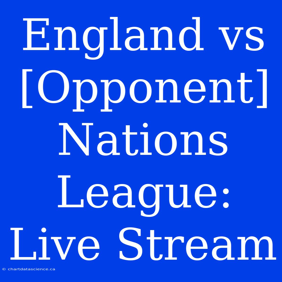 England Vs [Opponent] Nations League: Live Stream