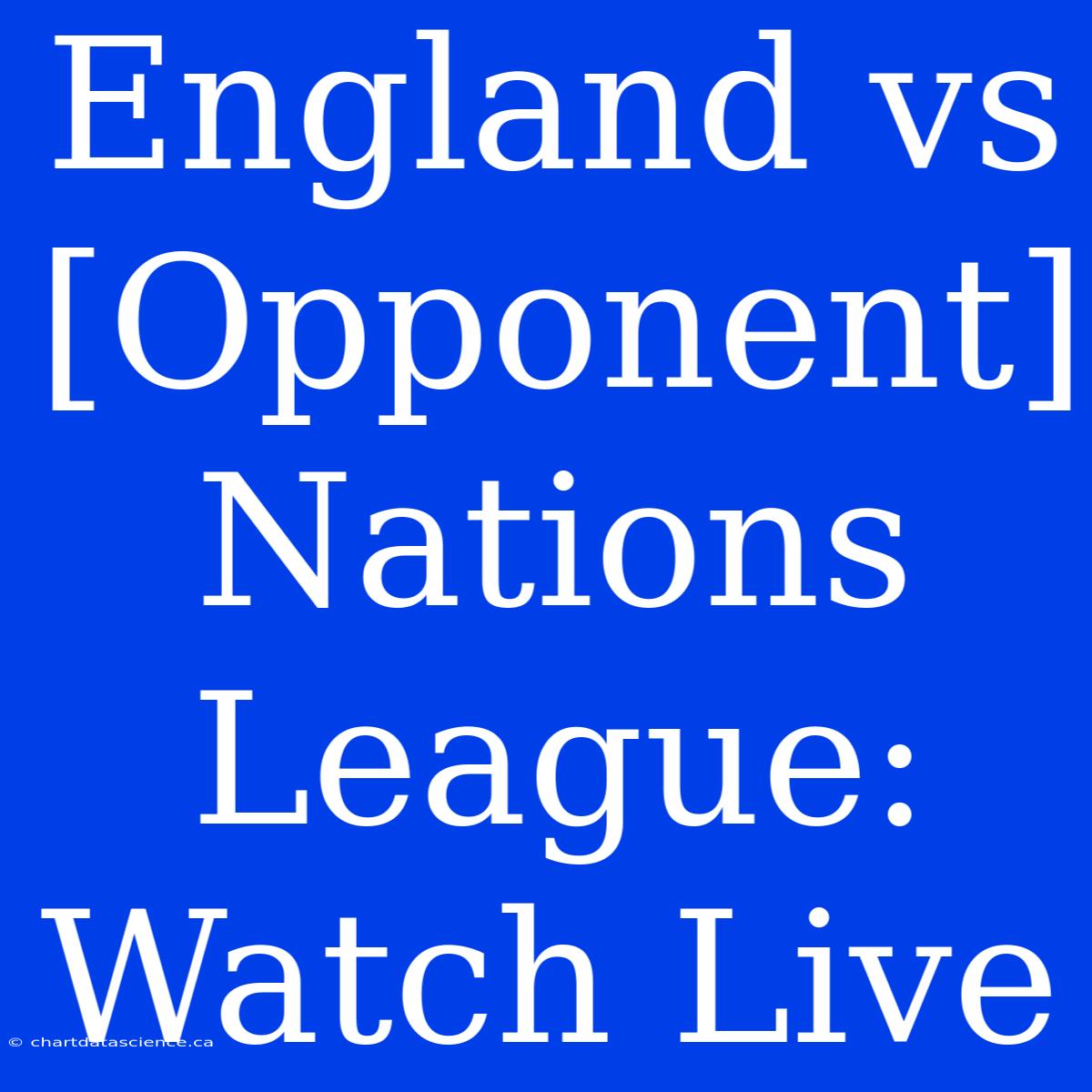 England Vs [Opponent] Nations League: Watch Live