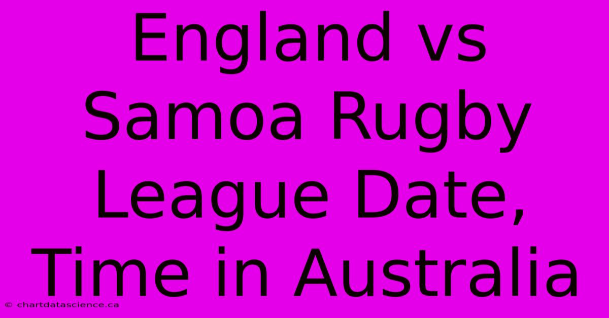 England Vs Samoa Rugby League Date, Time In Australia