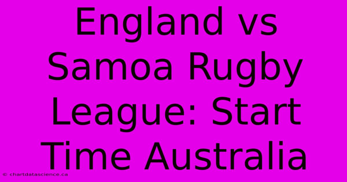 England Vs Samoa Rugby League: Start Time Australia