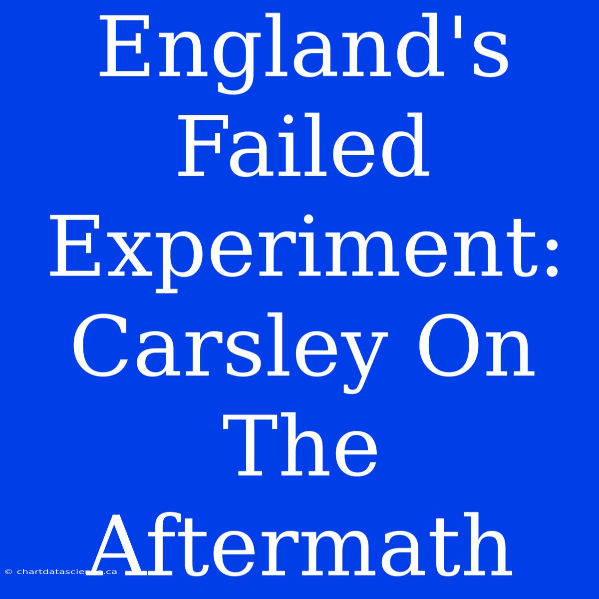 England's Failed Experiment: Carsley On The Aftermath