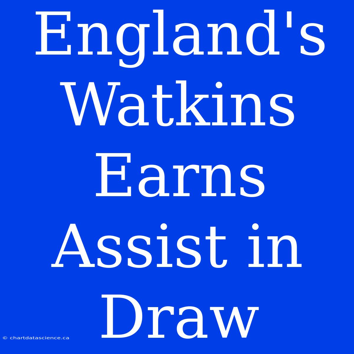 England's Watkins Earns Assist In Draw