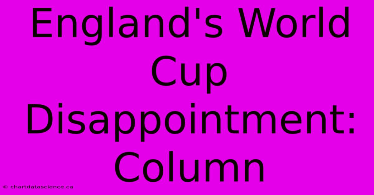 England's World Cup Disappointment: Column