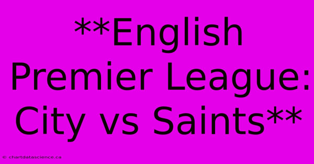 **English Premier League: City Vs Saints**