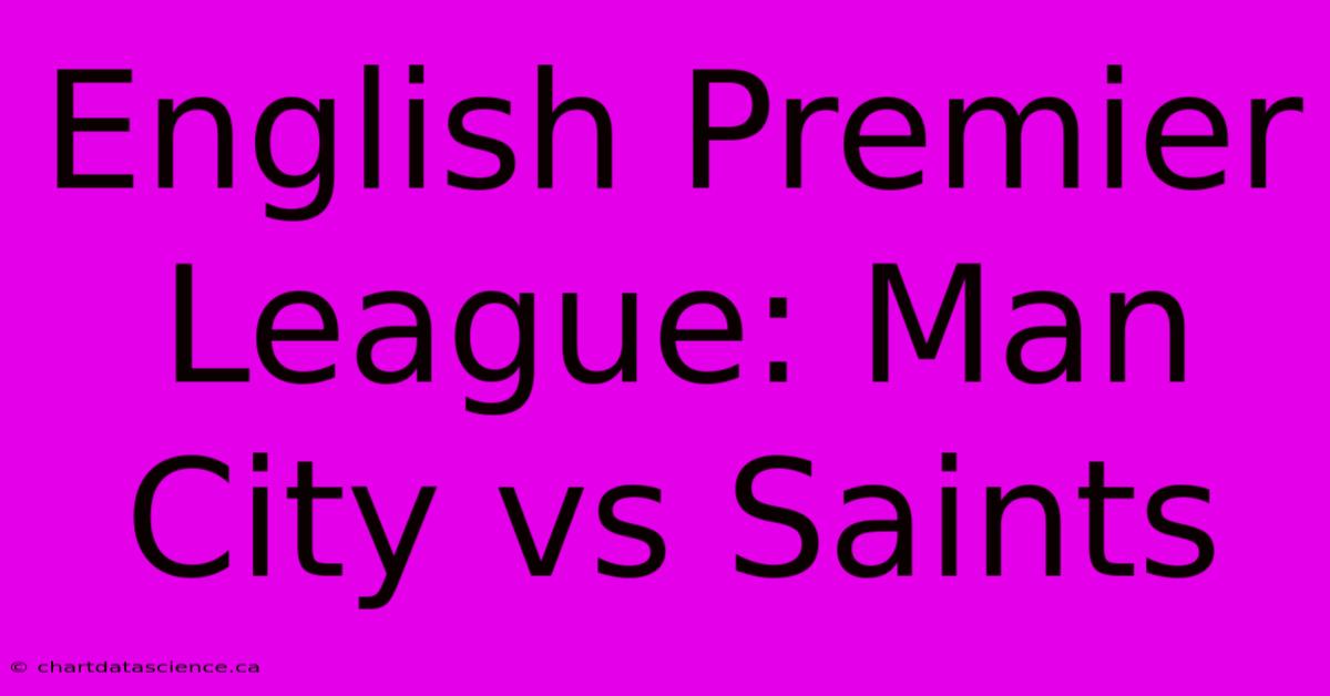 English Premier League: Man City Vs Saints