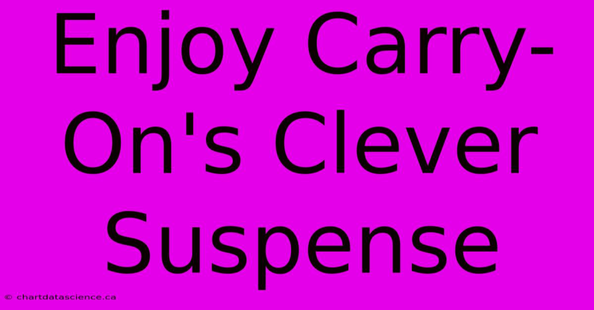 Enjoy Carry-On's Clever Suspense