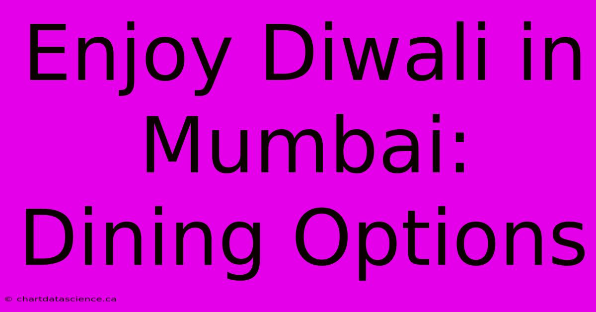 Enjoy Diwali In Mumbai: Dining Options 