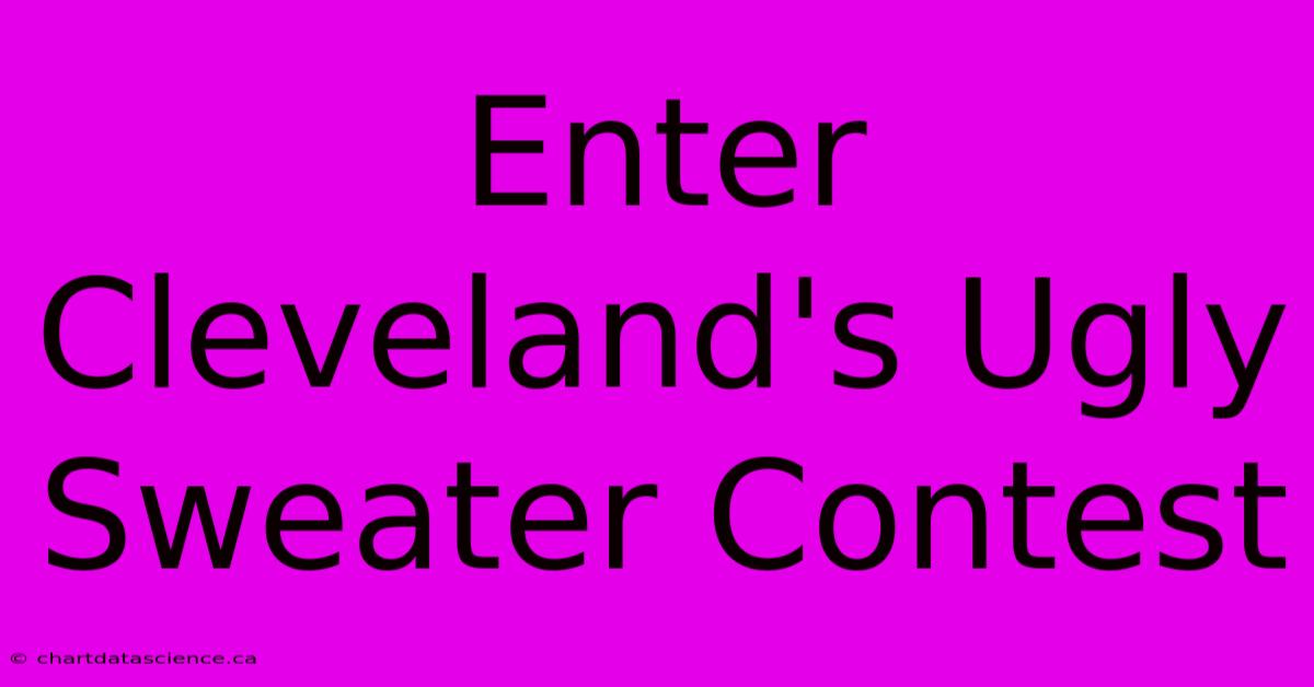 Enter Cleveland's Ugly Sweater Contest