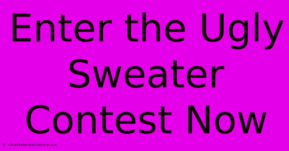 Enter The Ugly Sweater Contest Now