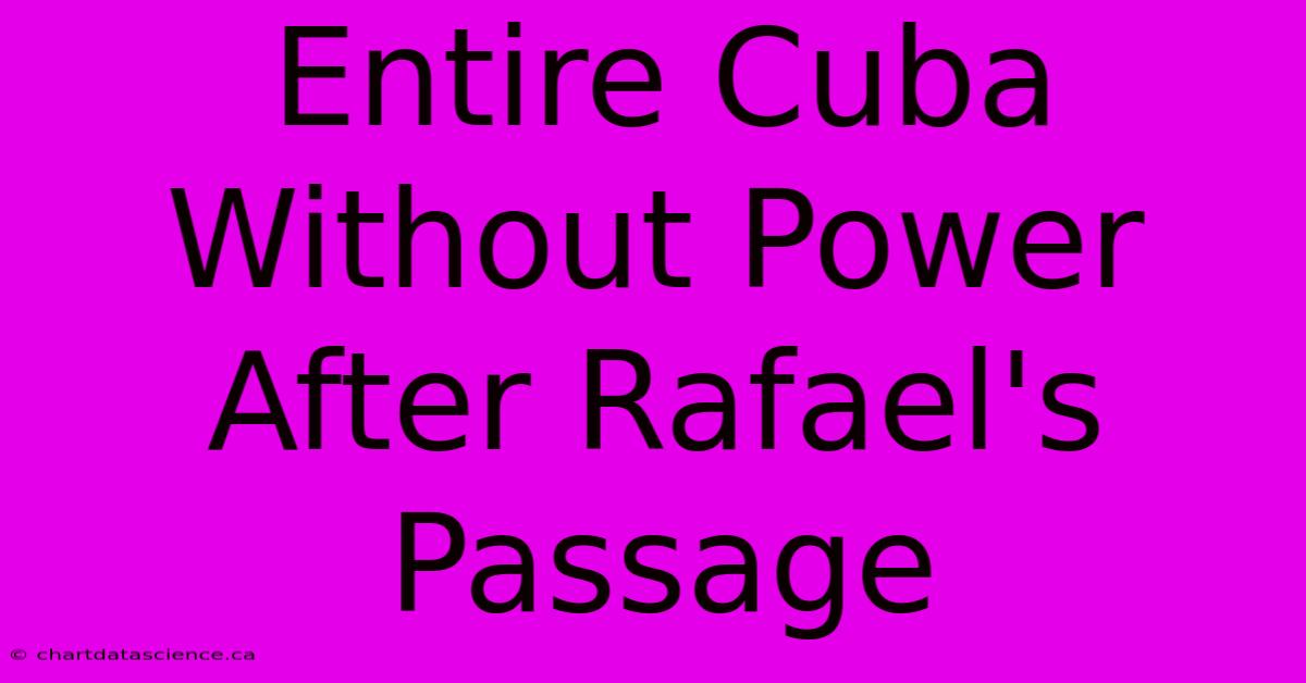 Entire Cuba Without Power After Rafael's Passage