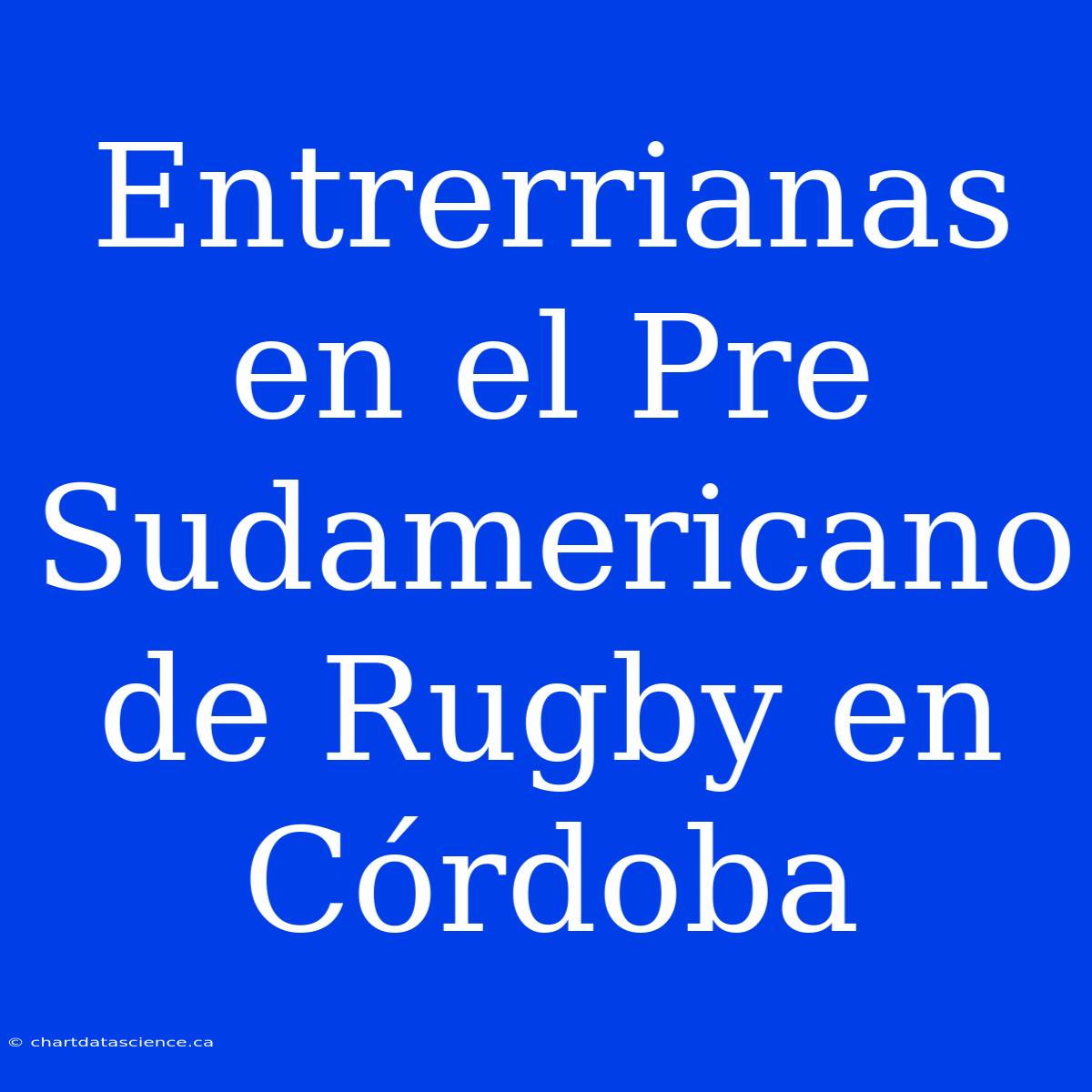 Entrerrianas En El Pre Sudamericano De Rugby En Córdoba