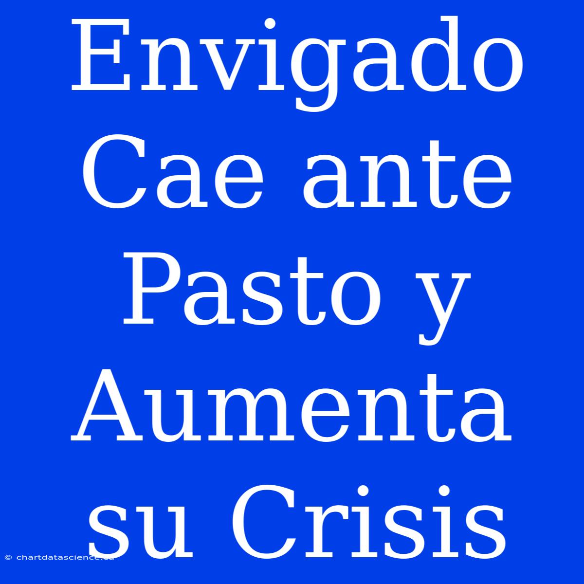 Envigado Cae Ante Pasto Y Aumenta Su Crisis