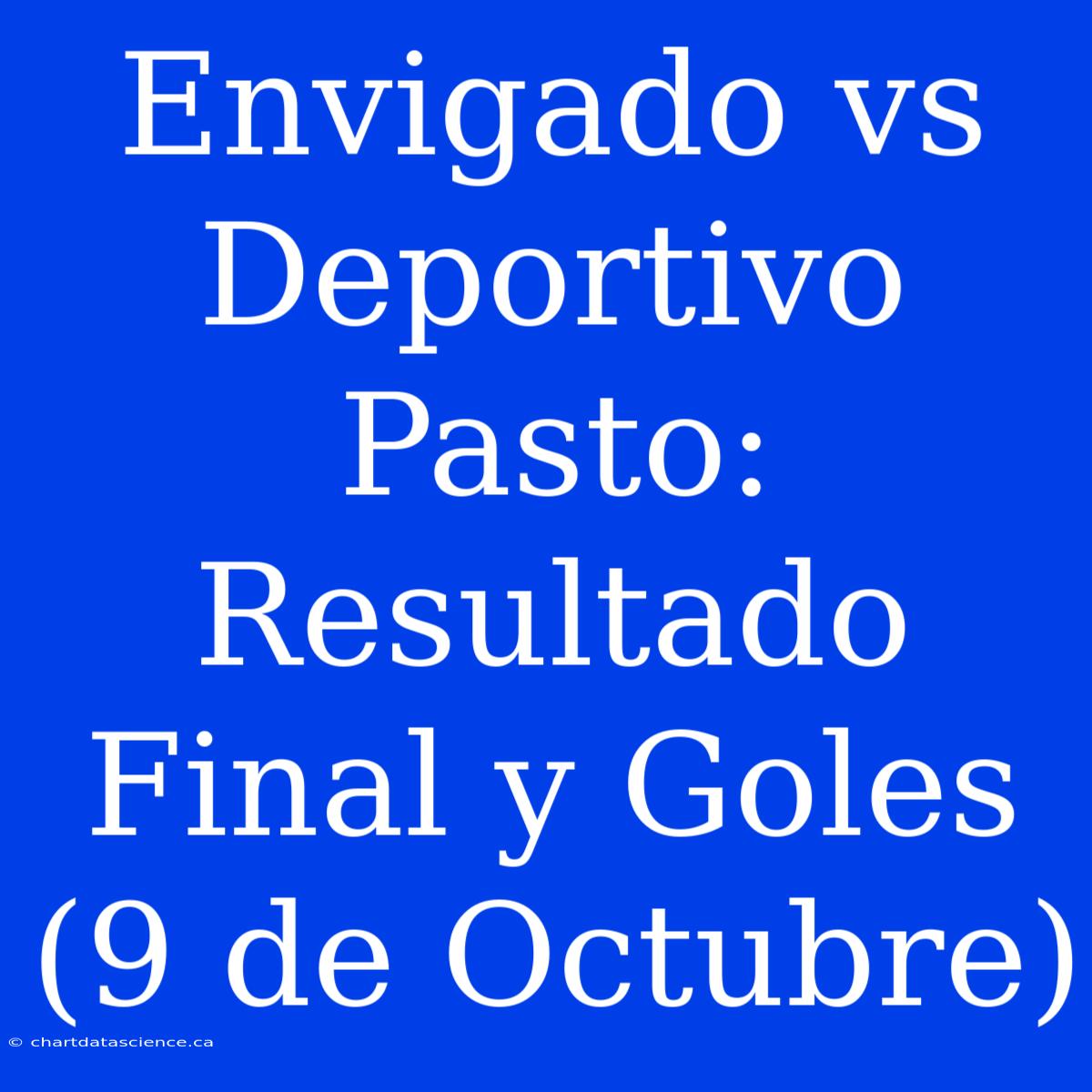 Envigado Vs Deportivo Pasto: Resultado Final Y Goles (9 De Octubre)