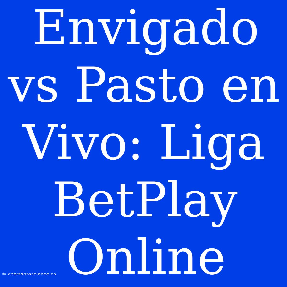 Envigado Vs Pasto En Vivo: Liga BetPlay Online