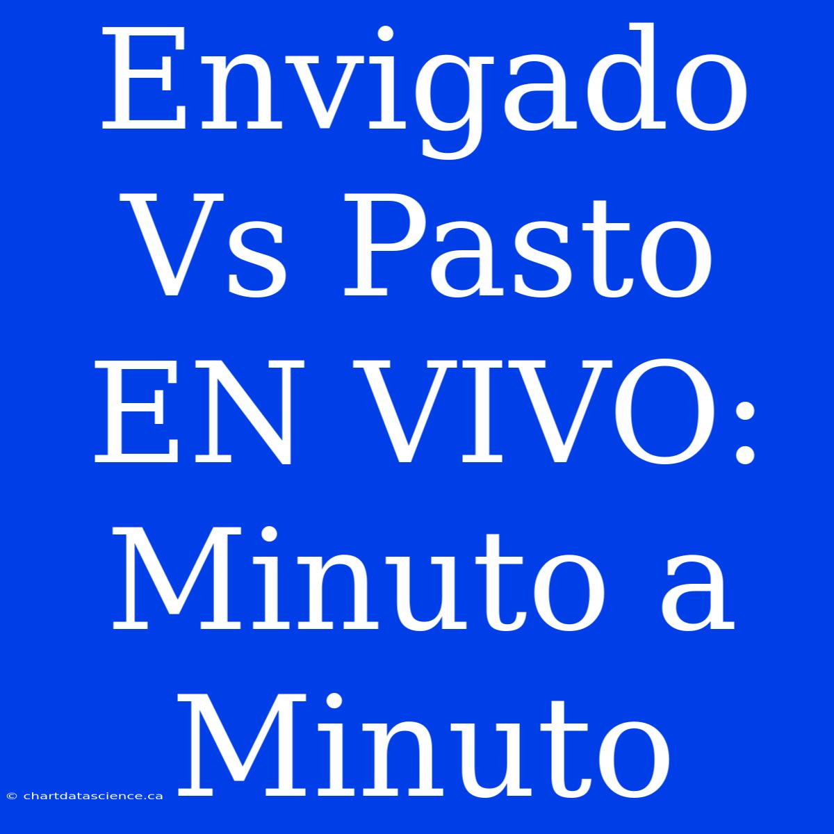 Envigado Vs Pasto EN VIVO: Minuto A Minuto