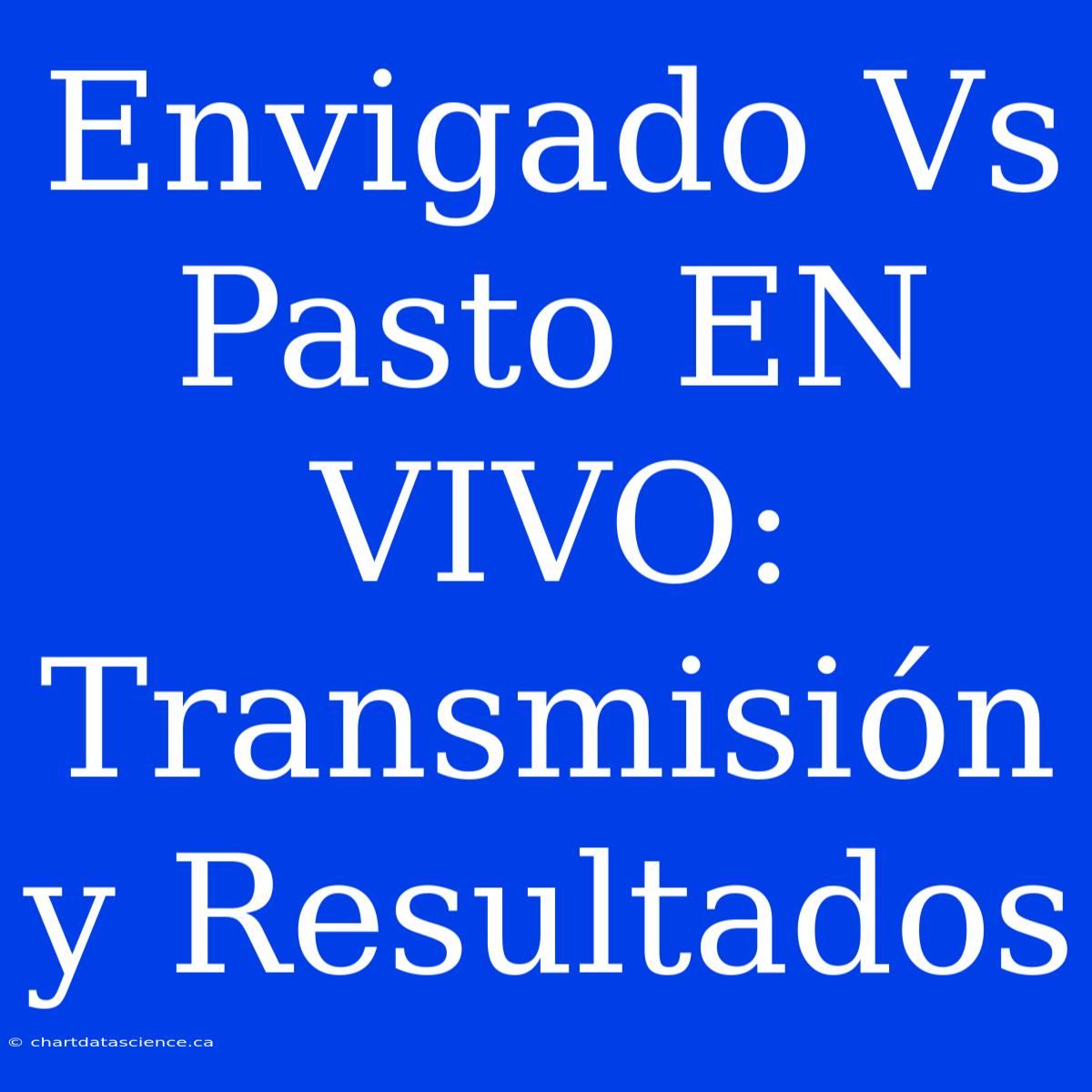 Envigado Vs Pasto EN VIVO: Transmisión Y Resultados