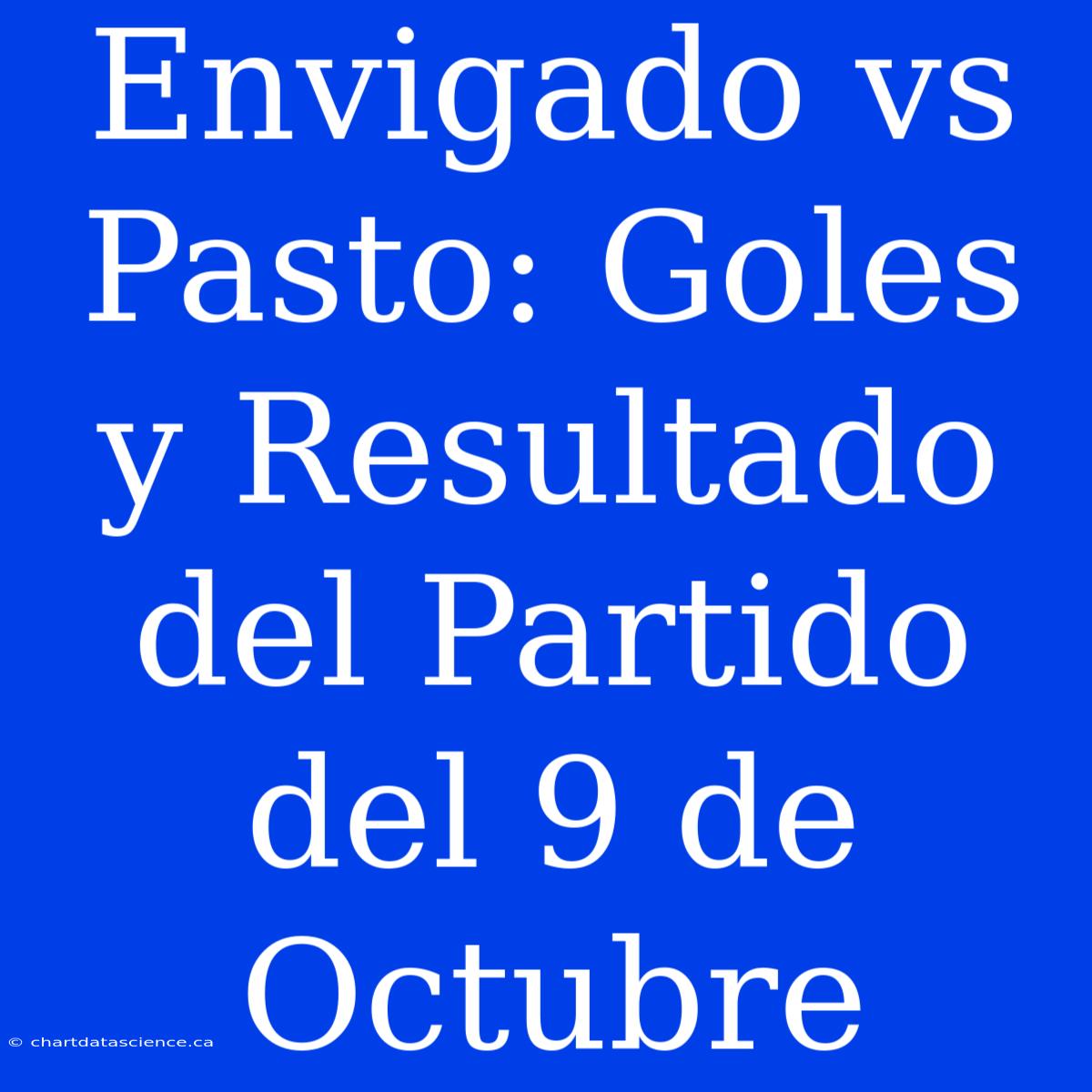 Envigado Vs Pasto: Goles Y Resultado Del Partido Del 9 De Octubre