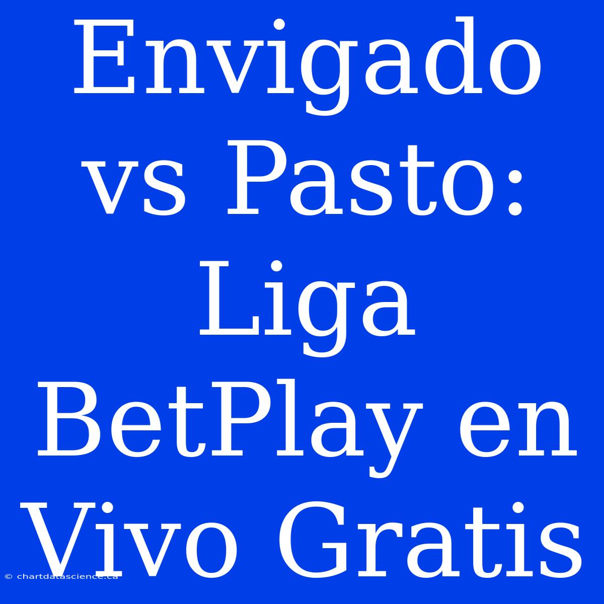 Envigado Vs Pasto: Liga BetPlay En Vivo Gratis