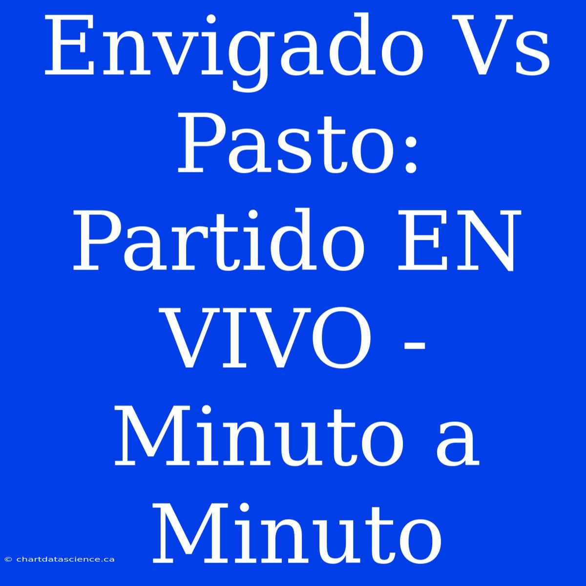 Envigado Vs Pasto: Partido EN VIVO - Minuto A Minuto