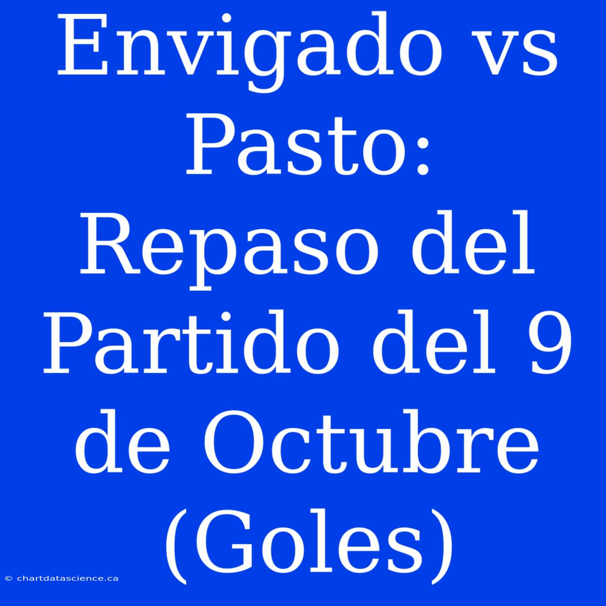 Envigado Vs Pasto: Repaso Del Partido Del 9 De Octubre (Goles)