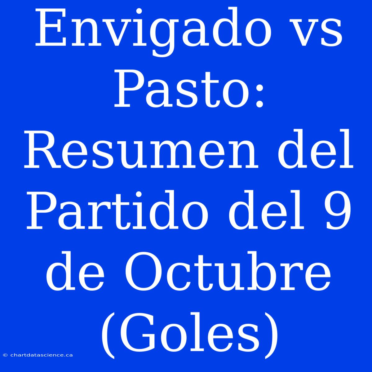 Envigado Vs Pasto: Resumen Del Partido Del 9 De Octubre (Goles)