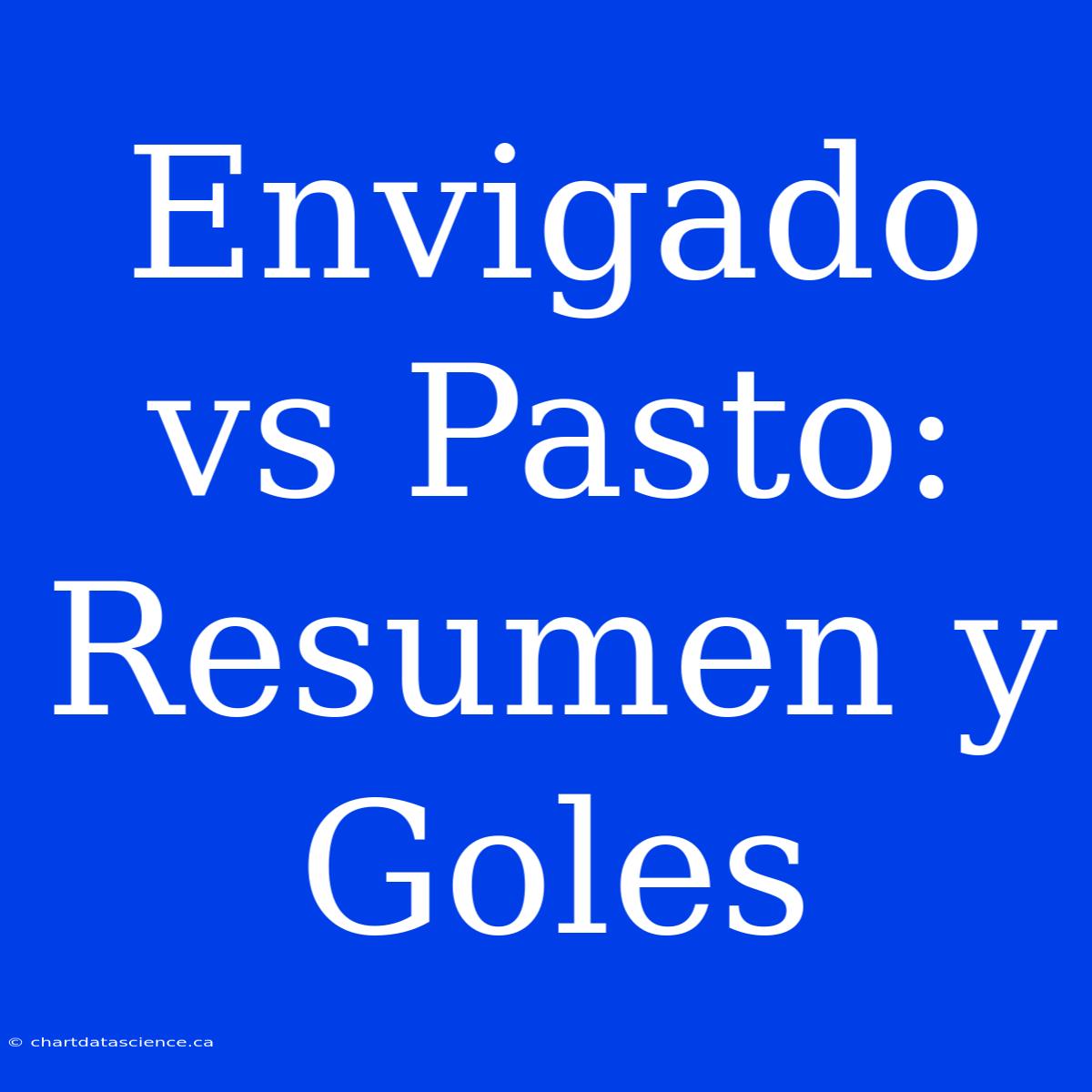 Envigado Vs Pasto: Resumen Y Goles