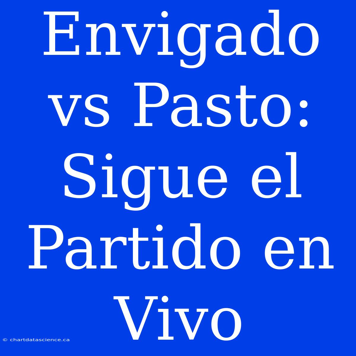 Envigado Vs Pasto: Sigue El Partido En Vivo