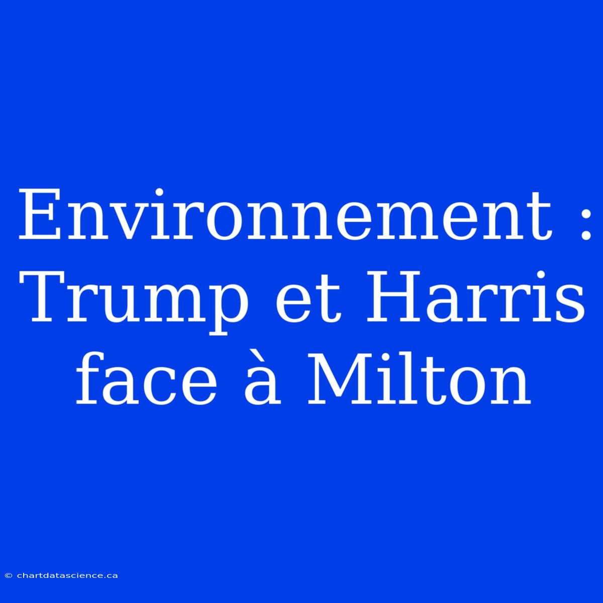 Environnement : Trump Et Harris Face À Milton