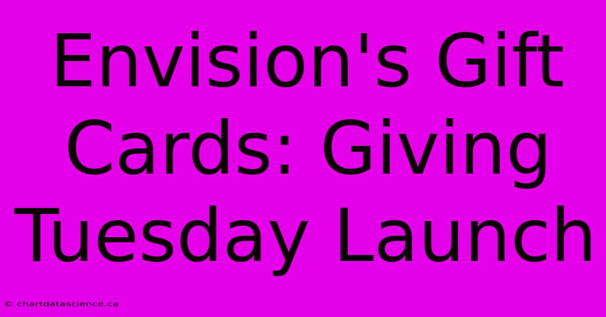 Envision's Gift Cards: Giving Tuesday Launch