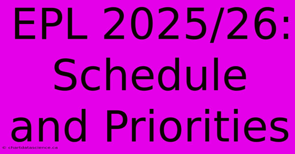 EPL 2025/26: Schedule And Priorities