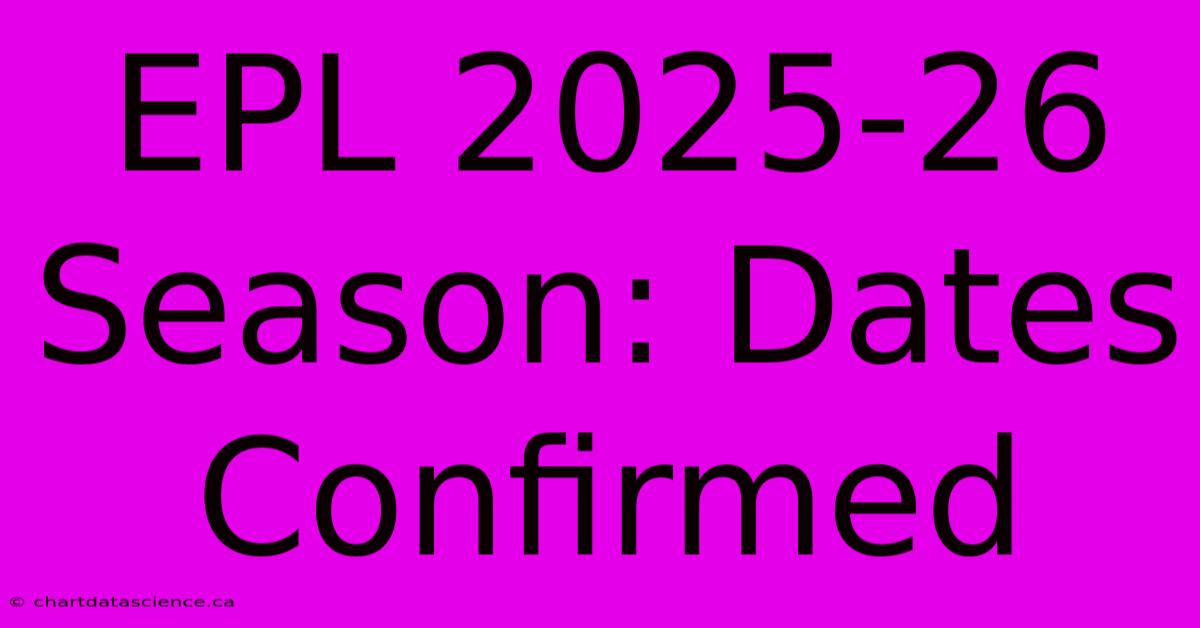 EPL 2025-26 Season: Dates Confirmed