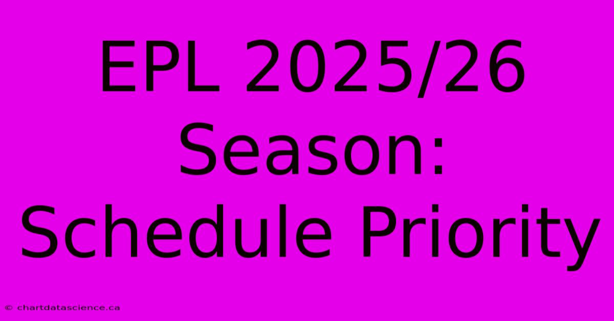 EPL 2025/26 Season: Schedule Priority