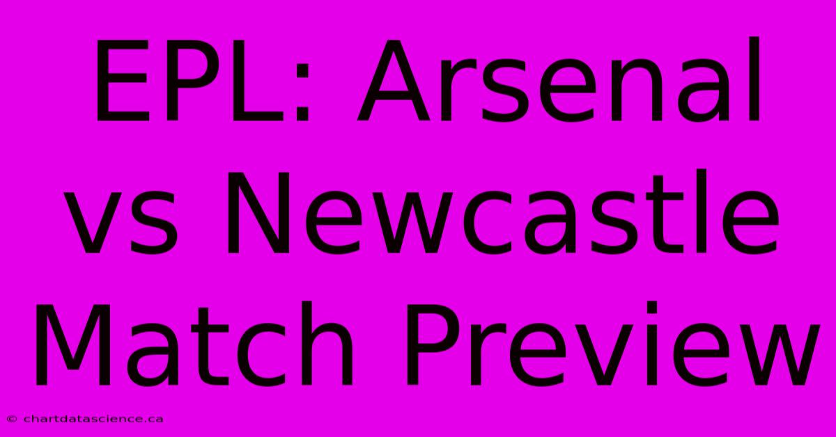 EPL: Arsenal Vs Newcastle Match Preview