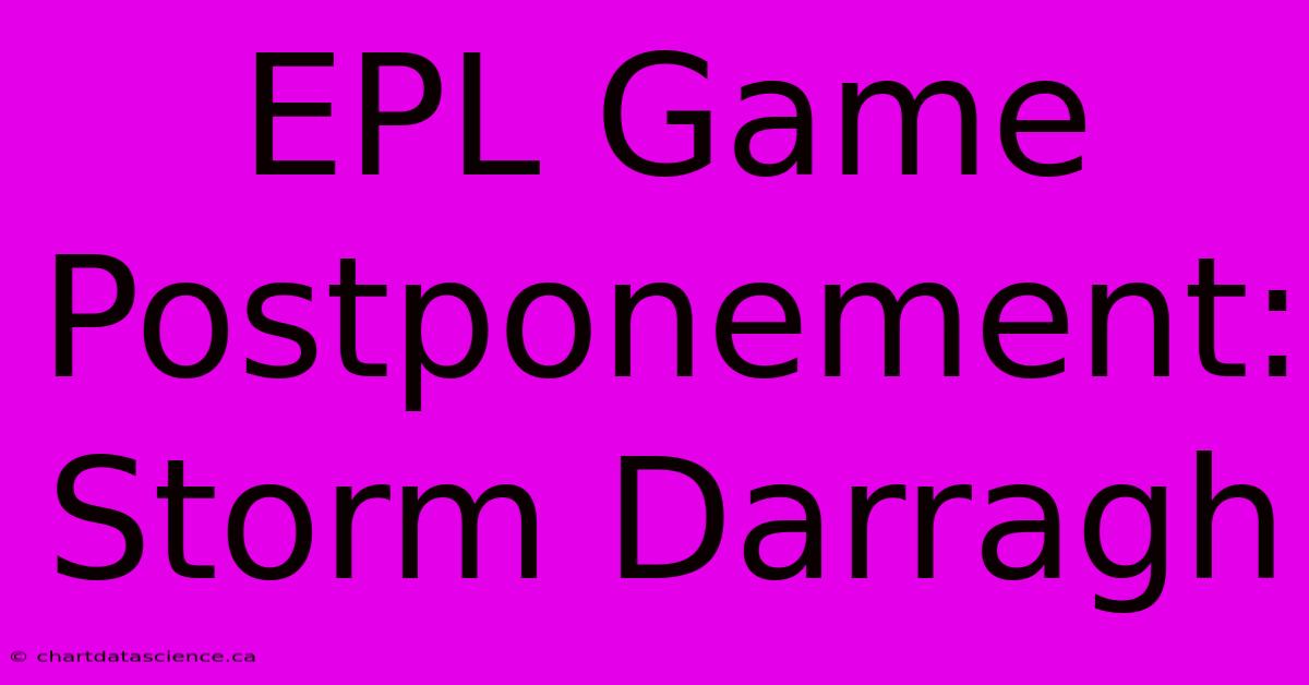 EPL Game Postponement: Storm Darragh