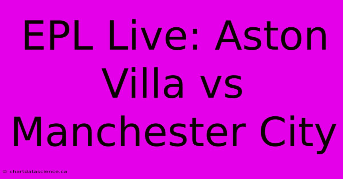 EPL Live: Aston Villa Vs Manchester City