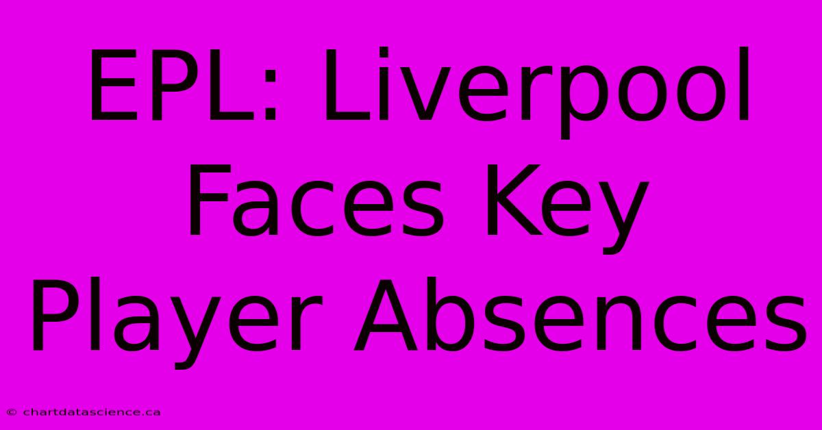 EPL: Liverpool Faces Key Player Absences 