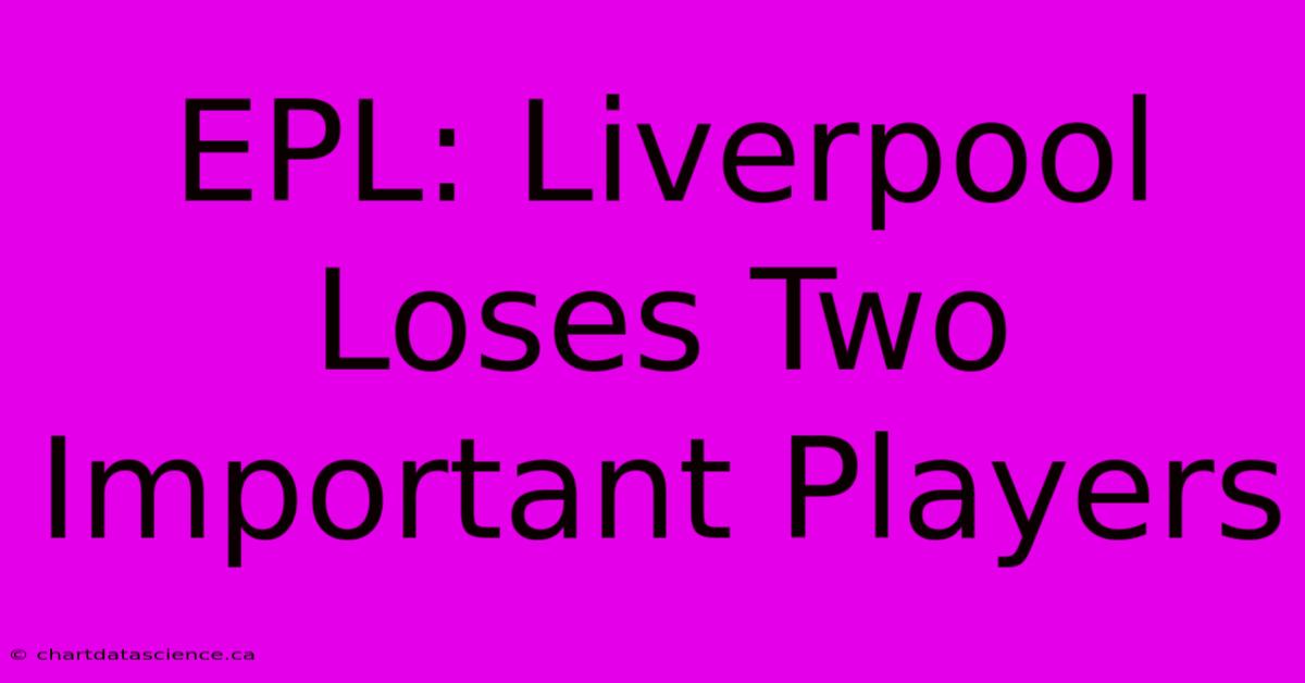 EPL: Liverpool Loses Two Important Players