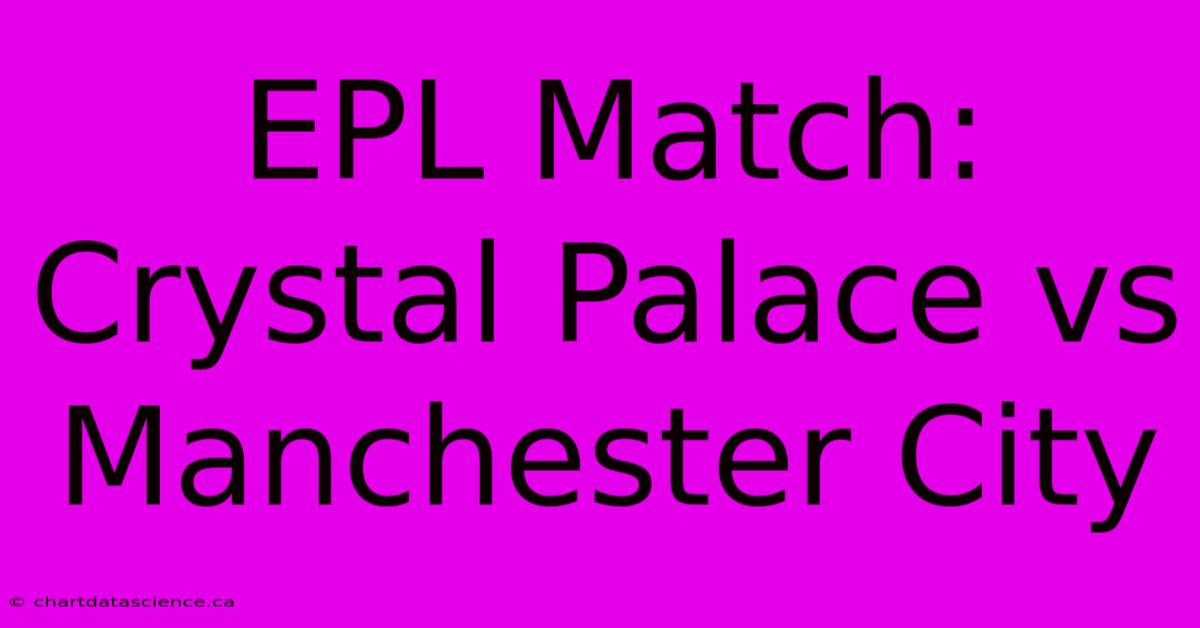 EPL Match: Crystal Palace Vs Manchester City