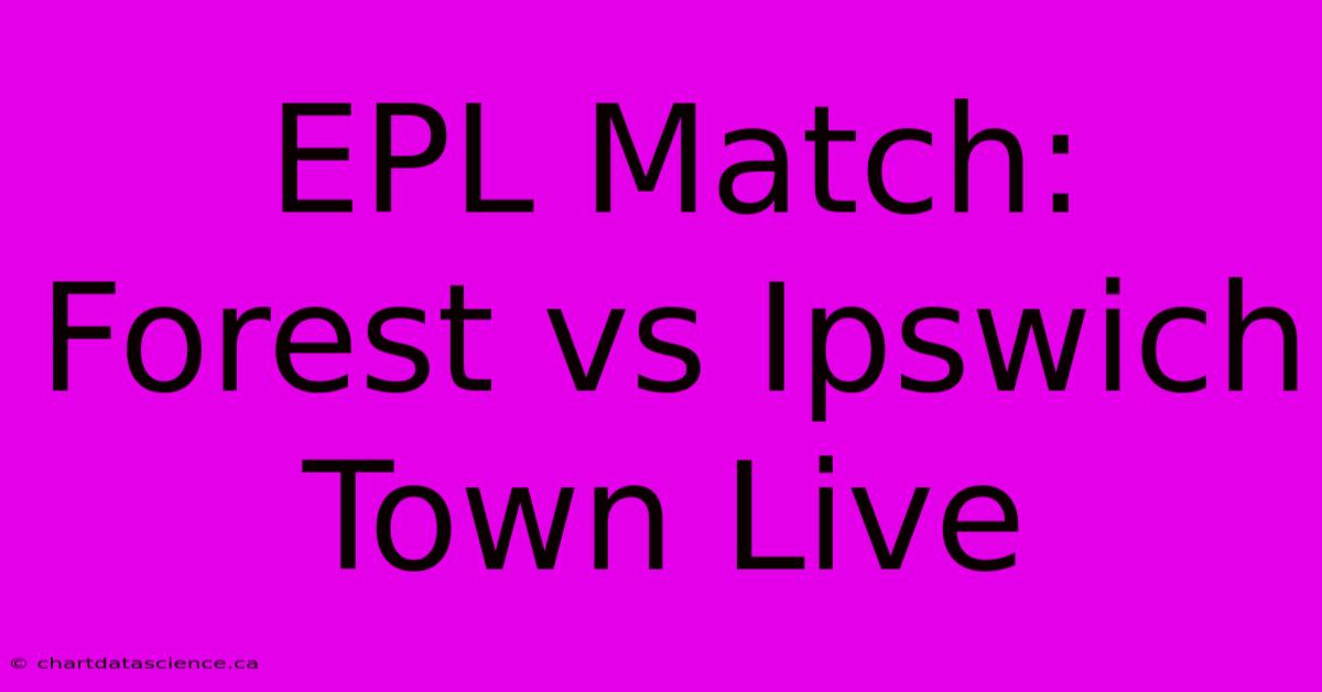 EPL Match: Forest Vs Ipswich Town Live