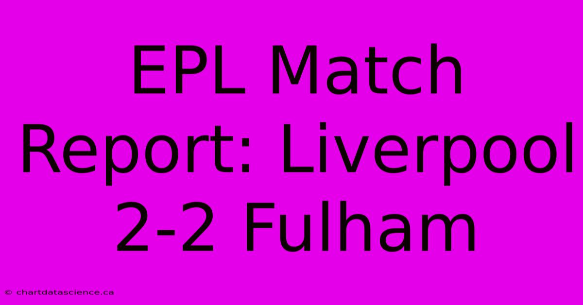 EPL Match Report: Liverpool 2-2 Fulham