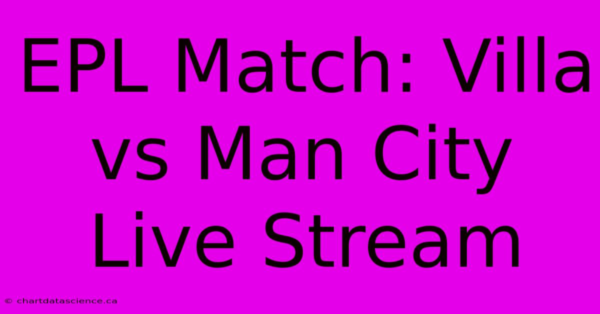 EPL Match: Villa Vs Man City Live Stream