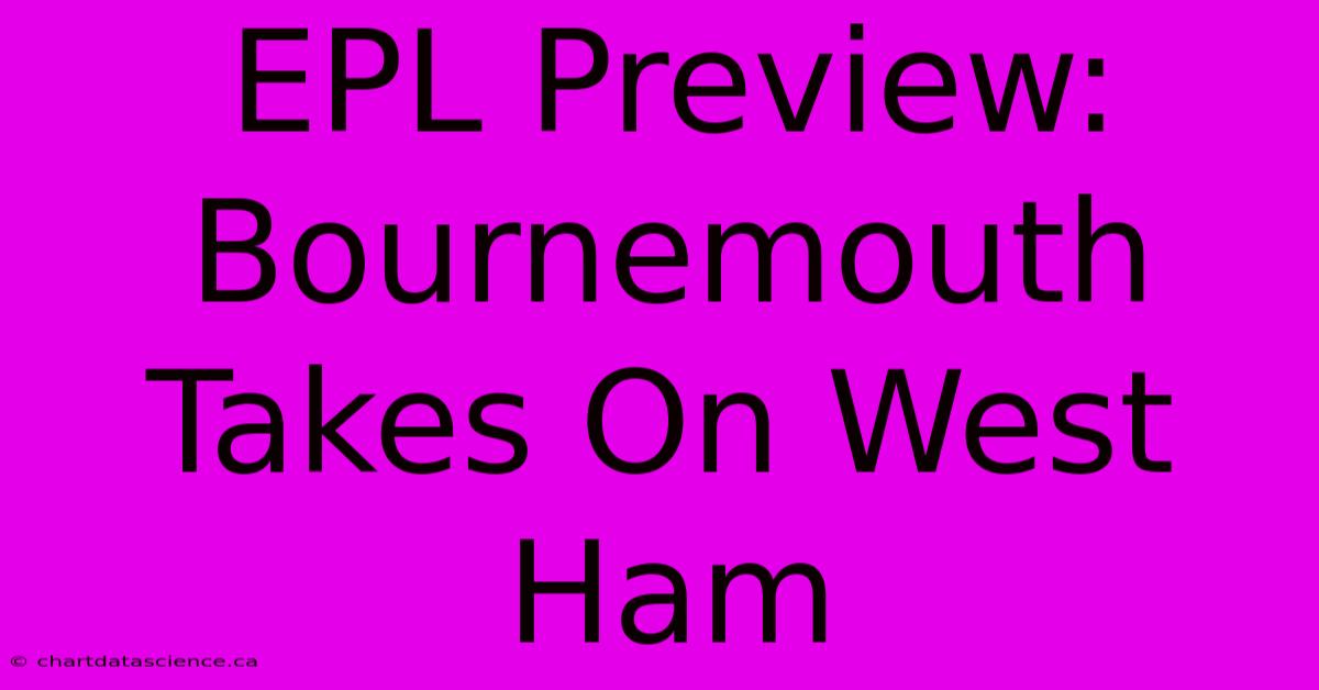 EPL Preview: Bournemouth Takes On West Ham