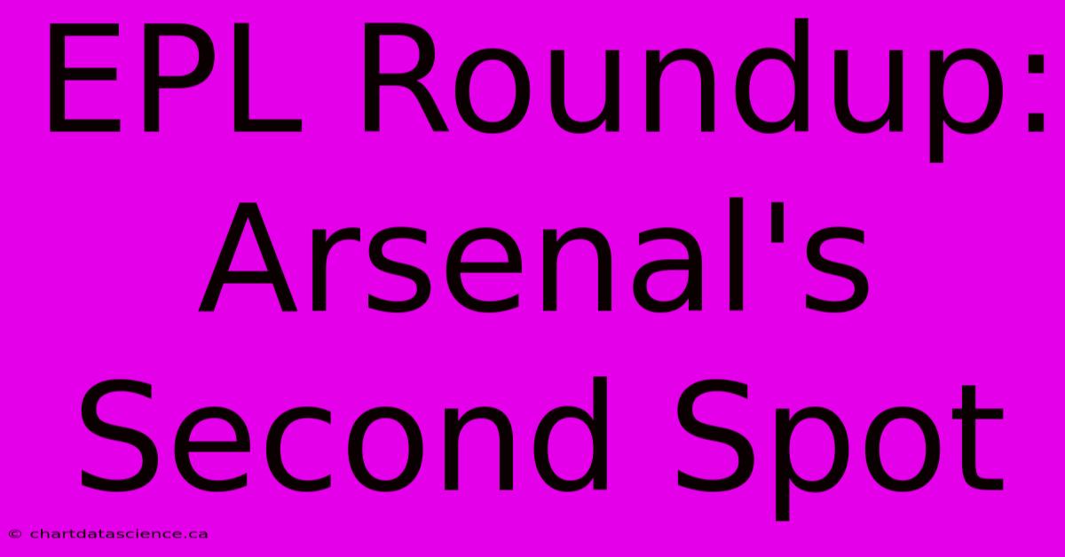 EPL Roundup: Arsenal's Second Spot