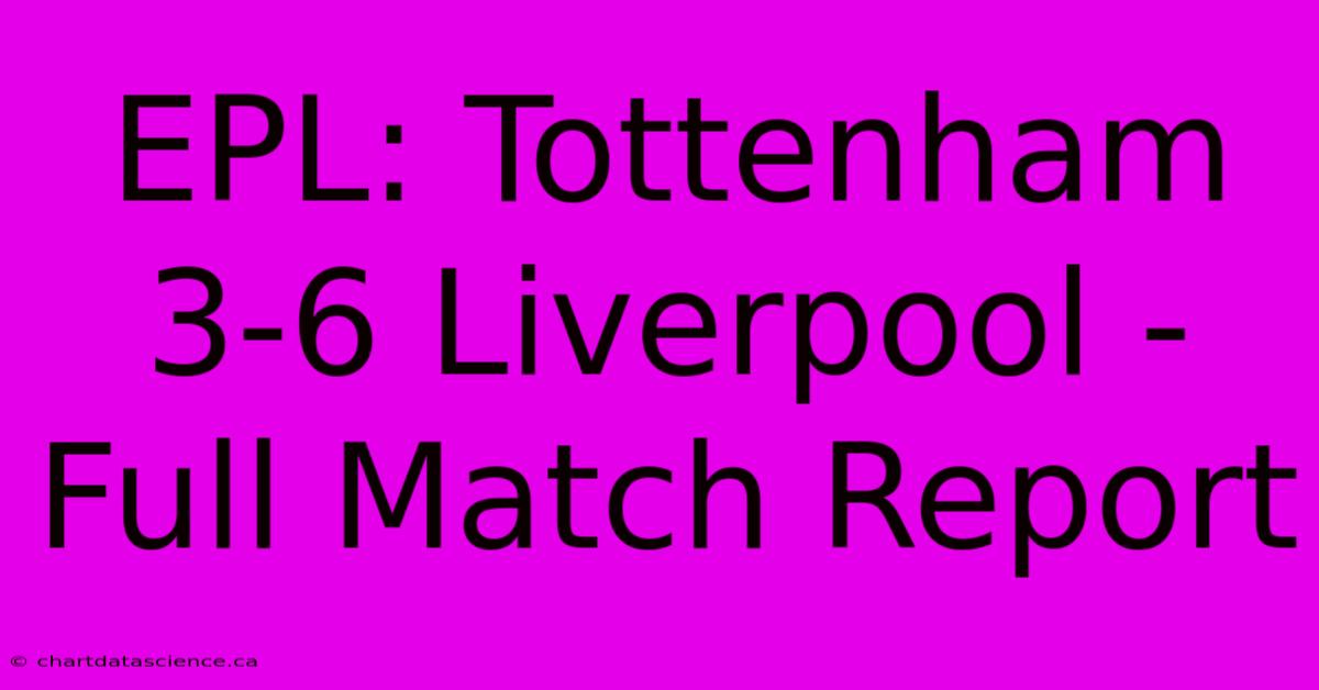 EPL: Tottenham 3-6 Liverpool - Full Match Report