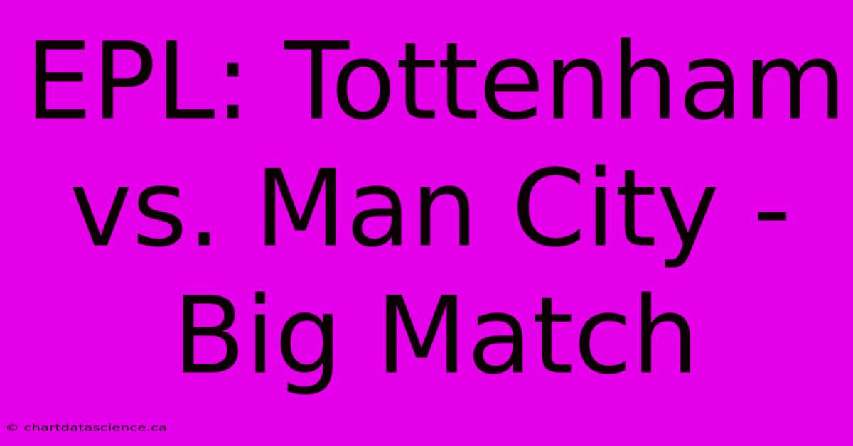 EPL: Tottenham Vs. Man City - Big Match 