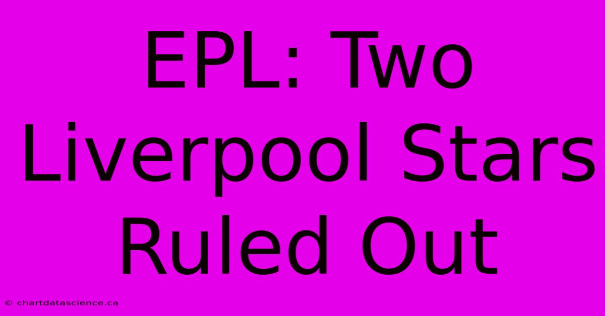 EPL: Two Liverpool Stars Ruled Out 