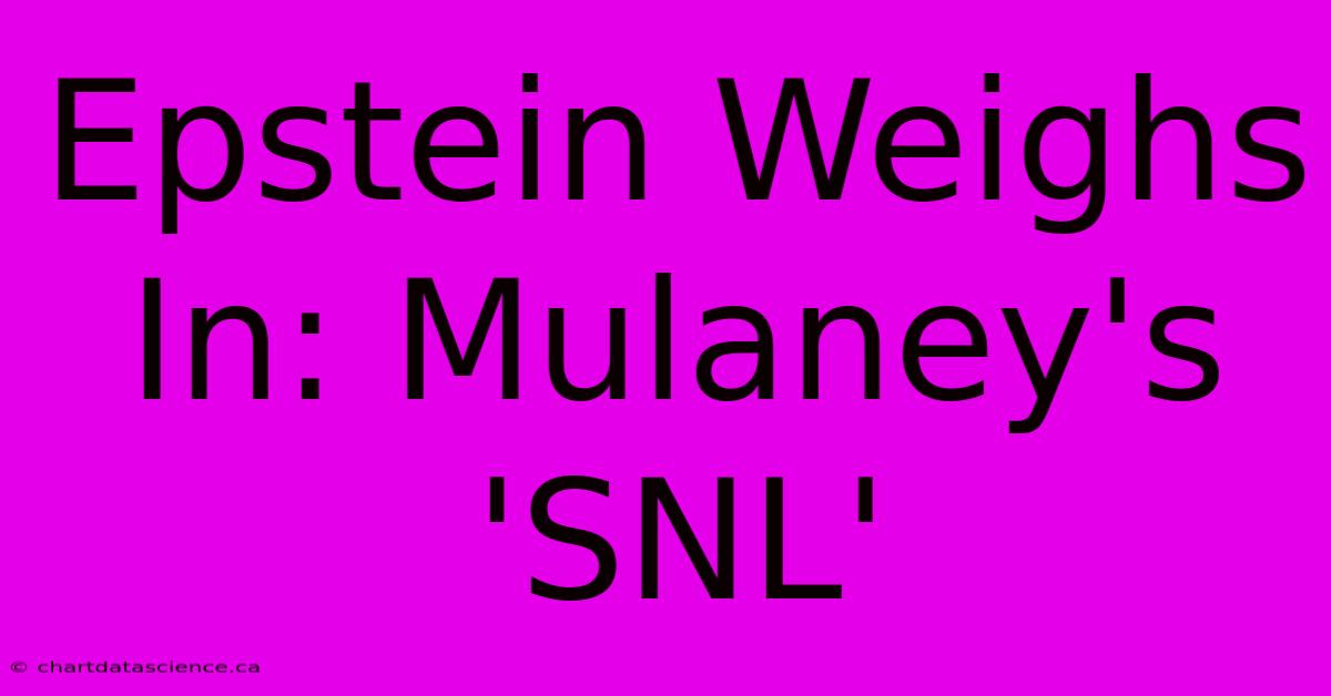 Epstein Weighs In: Mulaney's 'SNL'